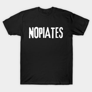 Vintage Nopiates Opiate Addict | Drug Free T-Shirt